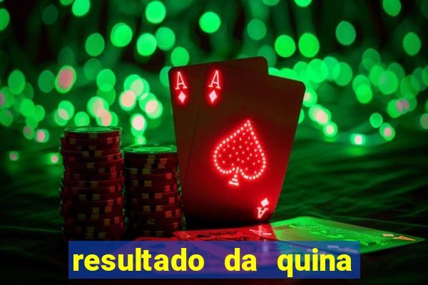 resultado da quina giga sena